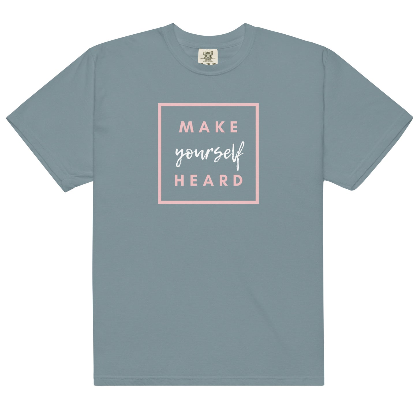 Comfort Colors Unisex Heavyweight T-shirt Make Yourself Heard